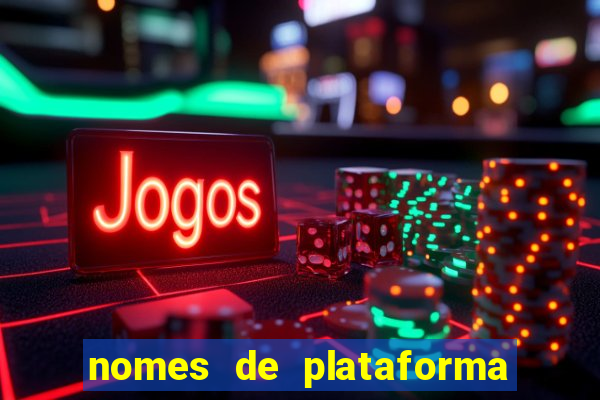 nomes de plataforma de jogos de aposta